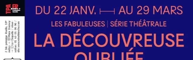 La découvreuse oubliée à la REINE BLANCHE jusqu&rsquo;au 29 mars