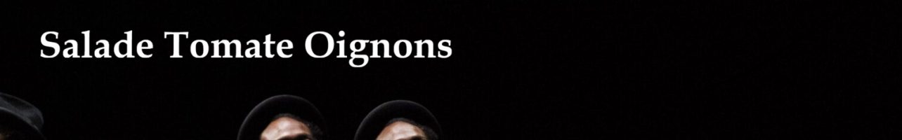 Salade, tomate, oignons au théâtre Silvia Monfort
